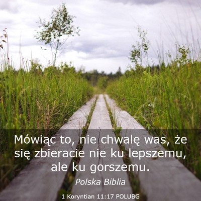Picture 03 - 1 Koryntian 11:17 POLUBG - Mówiąc to, nie chwalę was, że się zbieracie - Bible Verse Picture