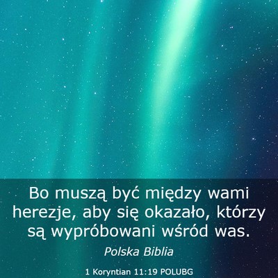 Picture 03 - 1 Koryntian 11:19 POLUBG - Bo muszą być między wami herezje, aby się - Bible Verse Picture