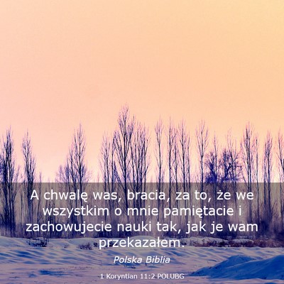 Picture 03 - 1 Koryntian 11:2 POLUBG - A chwalę was, bracia, za to, że we wszystkim o - Bible Verse Picture