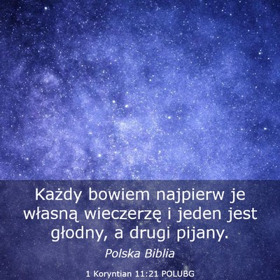 Picture 03 - 1 Koryntian 11:21 POLUBG - Każdy bowiem najpierw je własną wieczerzę i - Bible Verse Picture