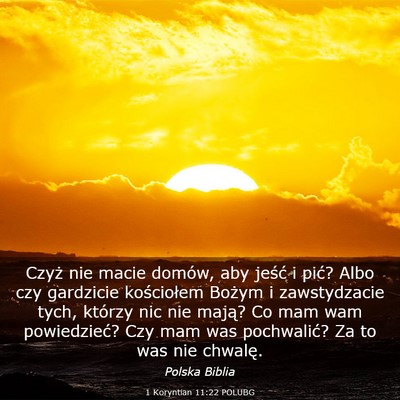 Picture 03 - 1 Koryntian 11:22 POLUBG - Czyż nie macie domów, aby jeść i pić? Albo - Bible Verse Picture