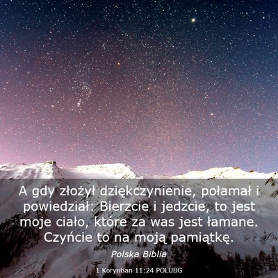 Picture 03 - 1 Koryntian 11:24 POLUBG - A gdy złożył dziękczynienie, połamał i - Bible Verse Picture
