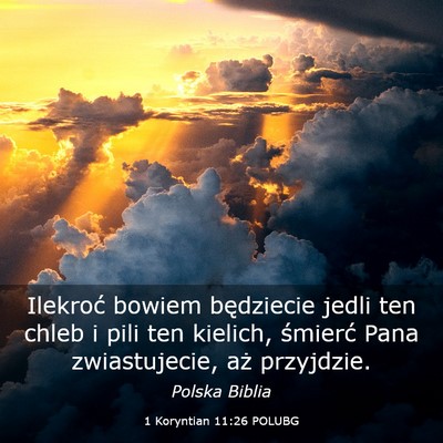 Picture 03 - 1 Koryntian 11:26 POLUBG - Ilekroć bowiem będziecie jedli ten chleb i pili - Bible Verse Picture