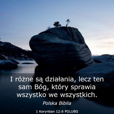 Picture 03 - 1 Koryntian 12:6 POLUBG - I różne są działania, lecz ten sam Bóg, - Bible Verse Picture