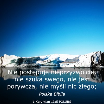 Picture 03 - 1 Koryntian 13:5 POLUBG - Nie postępuje nieprzyzwoicie, nie szuka swego, - Bible Verse Picture