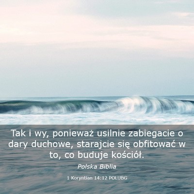 Picture 03 - 1 Koryntian 14:12 POLUBG - Tak i wy, ponieważ usilnie zabiegacie o dary - Bible Verse Picture