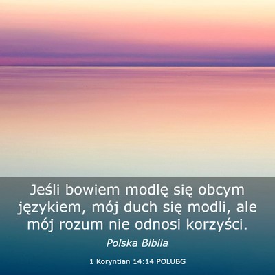 Picture 03 - 1 Koryntian 14:14 POLUBG - Jeśli bowiem modlę się obcym językiem, mój - Bible Verse Picture