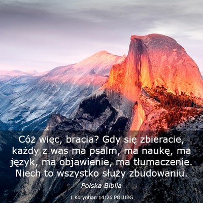Picture 03 - 1 Koryntian 14:26 POLUBG - Cóż więc, bracia? Gdy się zbieracie, każdy z - Bible Verse Picture