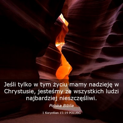 Picture 03 - 1 Koryntian 15:19 POLUBG - Jeśli tylko w tym życiu mamy nadzieję w - Bible Verse Picture