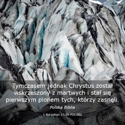 Picture 03 - 1 Koryntian 15:20 POLUBG - Tymczasem jednak Chrystus został wskrzeszony z - Bible Verse Picture
