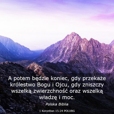 Picture 03 - 1 Koryntian 15:24 POLUBG - A potem będzie koniec, gdy przekaże królestwo - Bible Verse Picture