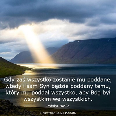 Picture 03 - 1 Koryntian 15:28 POLUBG - Gdy zaś wszystko zostanie mu poddane, wtedy i - Bible Verse Picture