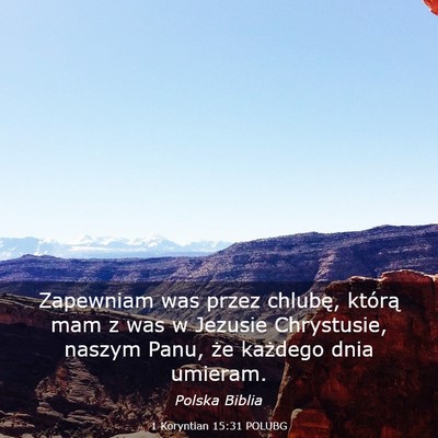 Picture 03 - 1 Koryntian 15:31 POLUBG - Zapewniam was przez chlubę, którą mam z was w - Bible Verse Picture