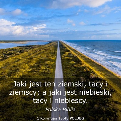 Picture 03 - 1 Koryntian 15:48 POLUBG - Jaki jest ten ziemski, tacy i ziemscy; a jaki - Bible Verse Picture