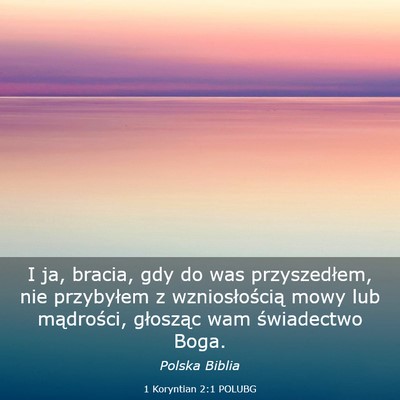 Picture 03 - 1 Koryntian 2:1 POLUBG - I ja, bracia, gdy do was przyszedłem, nie - Bible Verse Picture