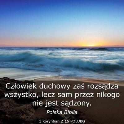 Picture 03 - 1 Koryntian 2:15 POLUBG - Człowiek duchowy zaś rozsądza wszystko, lecz - Bible Verse Picture
