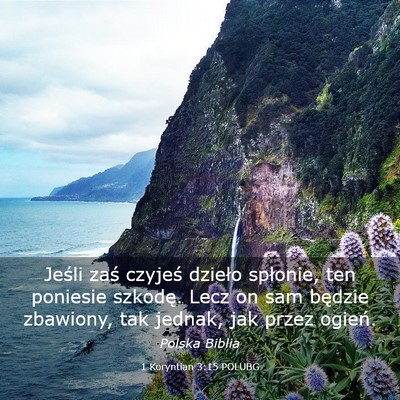 Picture 03 - 1 Koryntian 3:15 POLUBG - Jeśli zaś czyjeś dzieło spłonie, ten - Bible Verse Picture