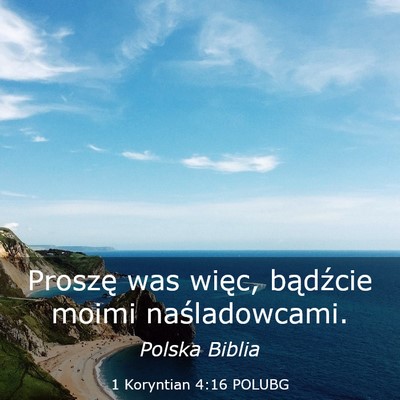 Picture 03 - 1 Koryntian 4:16 POLUBG - Proszę was więc, bądźcie moimi - Bible Verse Picture