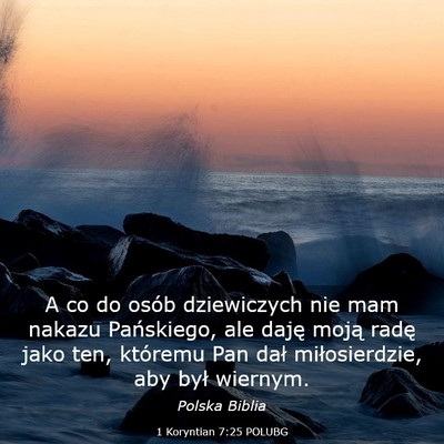 Picture 03 - 1 Koryntian 7:25 POLUBG - A co do osób dziewiczych nie mam nakazu - Bible Verse Picture