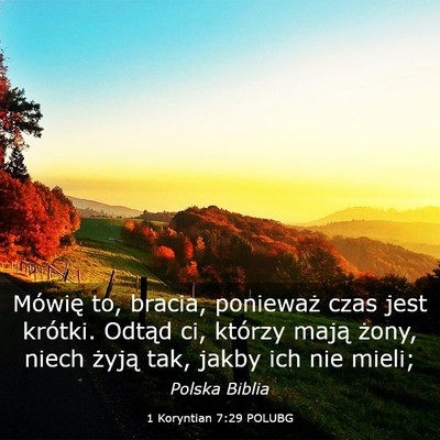 Picture 03 - 1 Koryntian 7:29 POLUBG - Mówię to, bracia, ponieważ czas jest krótki. - Bible Verse Picture