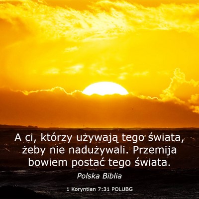 Picture 03 - 1 Koryntian 7:31 POLUBG - A ci, którzy używają tego świata, żeby nie - Bible Verse Picture