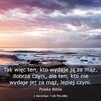 Picture 03 - 1 Koryntian 7:38 POLUBG - Tak więc ten, kto wydaje ją za mąż, dobrze - Bible Verse Picture