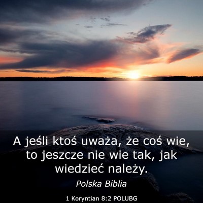 Picture 03 - 1 Koryntian 8:2 POLUBG - A jeśli ktoś uważa, że coś wie, to jeszcze - Bible Verse Picture