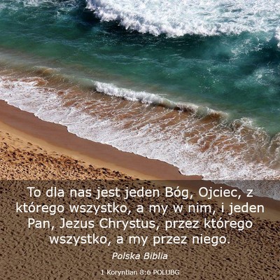 Picture 03 - 1 Koryntian 8:6 POLUBG - To dla nas jest jeden Bóg, Ojciec, z którego - Bible Verse Picture