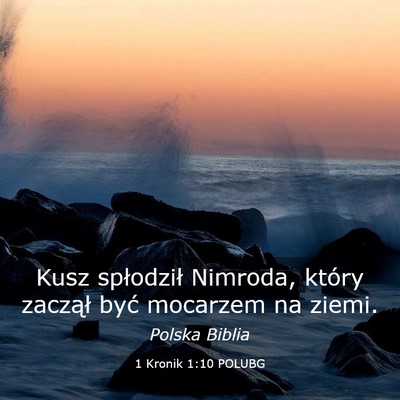 Picture 03 - 1 Kronik 1:10 POLUBG - Kusz spłodził Nimroda, który zaczął być - Bible Verse Picture