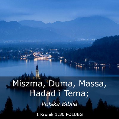 Picture 03 - 1 Kronik 1:30 POLUBG - Miszma, Duma, Massa, Hadad i - Bible Verse Picture