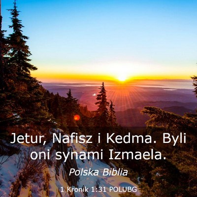 Picture 03 - 1 Kronik 1:31 POLUBG - Jetur, Nafisz i Kedma. Byli oni synami - Bible Verse Picture