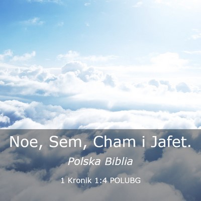 Picture 03 - 1 Kronik 1:4 POLUBG - Noe, Sem, Cham i - Bible Verse Picture
