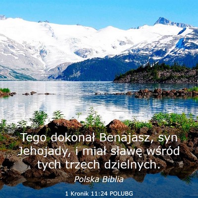 Picture 03 - 1 Kronik 11:24 POLUBG - Tego dokonał Benajasz, syn Jehojady, i miał - Bible Verse Picture