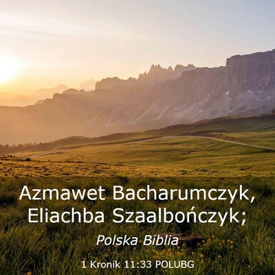 Picture 03 - 1 Kronik 11:33 POLUBG - Azmawet Bacharumczyk, Eliachba - Bible Verse Picture