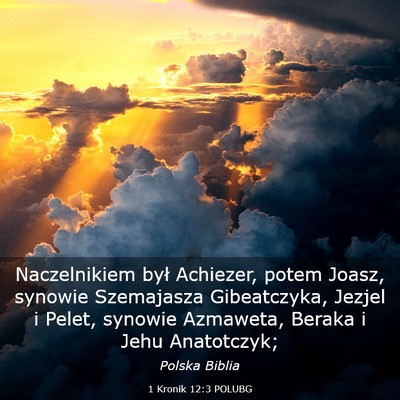 Picture 03 - 1 Kronik 12:3 POLUBG - Naczelnikiem był Achiezer, potem Joasz, synowie - Bible Verse Picture