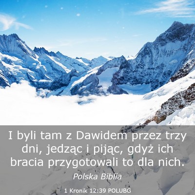 Picture 03 - 1 Kronik 12:39 POLUBG - I byli tam z Dawidem przez trzy dni, jedząc i - Bible Verse Picture