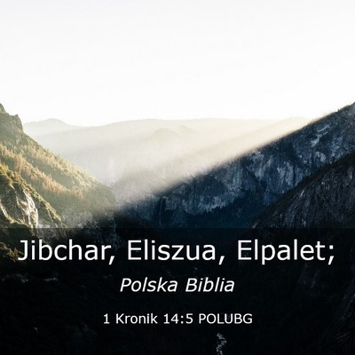 Picture 03 - 1 Kronik 14:5 POLUBG - Jibchar, Eliszua, - Bible Verse Picture
