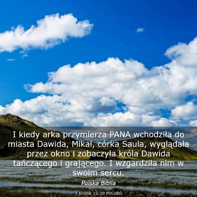 Picture 03 - 1 Kronik 15:29 POLUBG - I kiedy arka przymierza PANA wchodziła do miasta - Bible Verse Picture