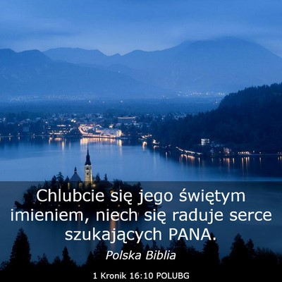 Picture 03 - 1 Kronik 16:10 POLUBG - Chlubcie się jego świętym imieniem, niech się - Bible Verse Picture