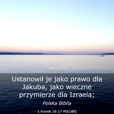 Picture 03 - 1 Kronik 16:17 POLUBG - Ustanowił je jako prawo dla Jakuba, jako wieczne - Bible Verse Picture