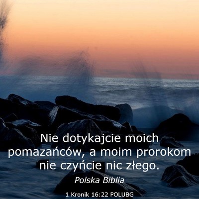 Picture 03 - 1 Kronik 16:22 POLUBG - Nie dotykajcie moich pomazańców, a moim - Bible Verse Picture