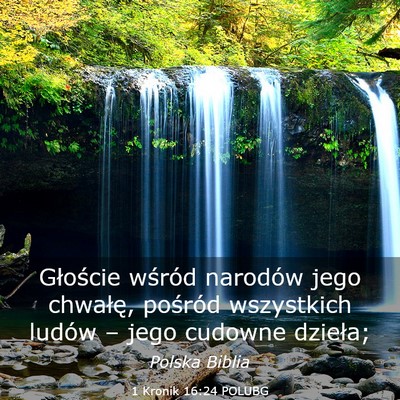 Picture 03 - 1 Kronik 16:24 POLUBG - Głoście wśród narodów jego chwałę, - Bible Verse Picture