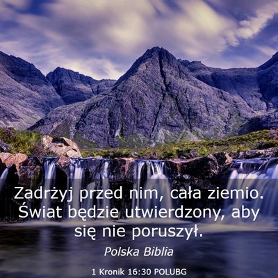 Picture 03 - 1 Kronik 16:30 POLUBG - Zadrżyj przed nim, cała ziemio. Świat będzie - Bible Verse Picture