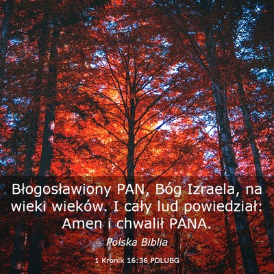 Picture 03 - 1 Kronik 16:36 POLUBG - Błogosławiony PAN, Bóg Izraela, na wieki - Bible Verse Picture