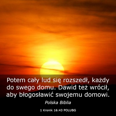 Picture 03 - 1 Kronik 16:43 POLUBG - Potem cały lud się rozszedł, każdy do swego - Bible Verse Picture