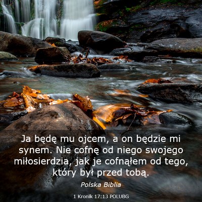 Picture 03 - 1 Kronik 17:13 POLUBG - Ja będę mu ojcem, a on będzie mi synem. Nie - Bible Verse Picture
