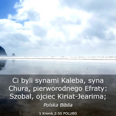 Picture 03 - 1 Kronik 2:50 POLUBG - Ci byli synami Kaleba, syna Chura, pierworodnego - Bible Verse Picture