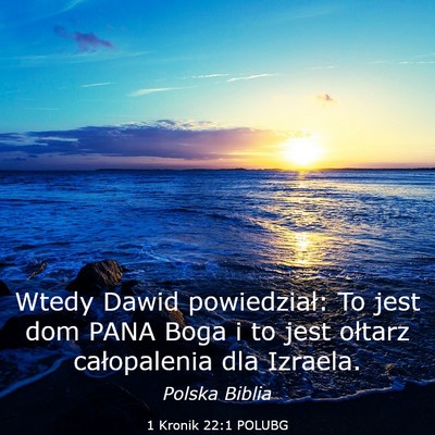 Picture 03 - 1 Kronik 22:1 POLUBG - Wtedy Dawid powiedział: To jest dom PANA Boga i - Bible Verse Picture