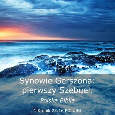 Picture 03 - 1 Kronik 23:16 POLUBG - Synowie Gerszona: pierwszy - Bible Verse Picture