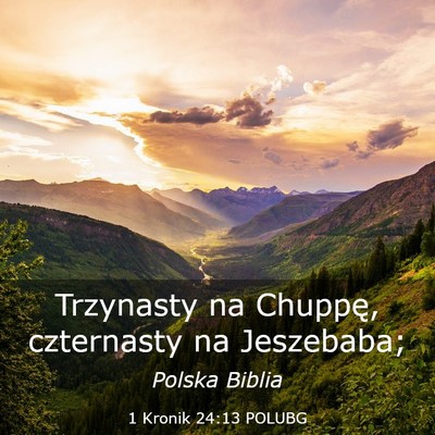 Picture 03 - 1 Kronik 24:13 POLUBG - Trzynasty na Chuppę, czternasty na - Bible Verse Picture